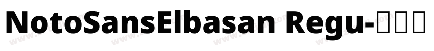 NotoSansElbasan Regu字体转换
